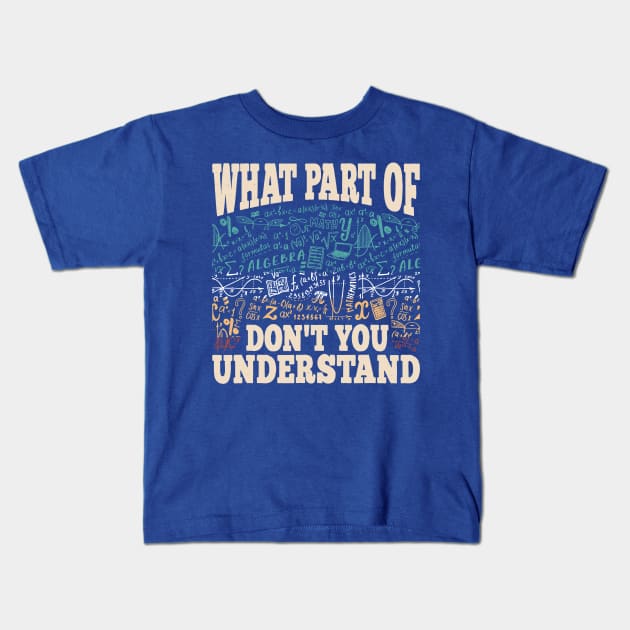 What Part Of Math 2 Kids T-Shirt by aehucn